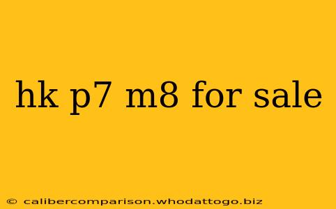 hk p7 m8 for sale