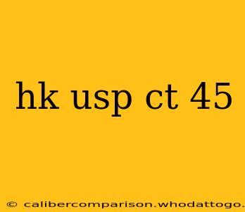 hk usp ct 45