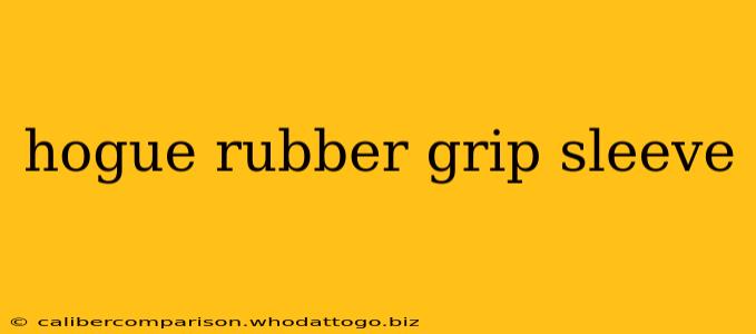 hogue rubber grip sleeve