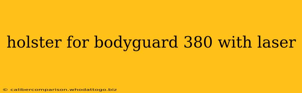 holster for bodyguard 380 with laser