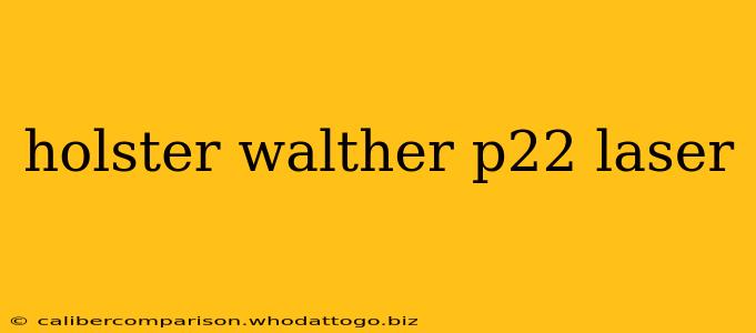 holster walther p22 laser