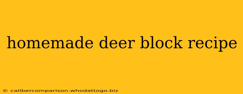 homemade deer block recipe