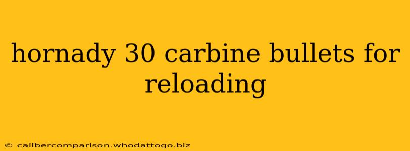 hornady 30 carbine bullets for reloading