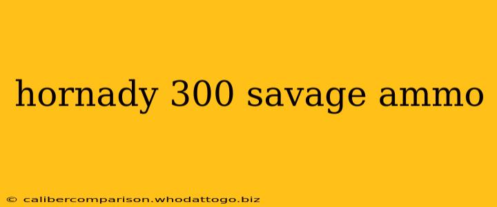 hornady 300 savage ammo