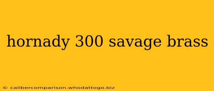 hornady 300 savage brass