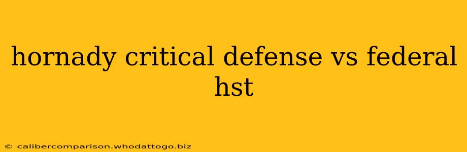 hornady critical defense vs federal hst