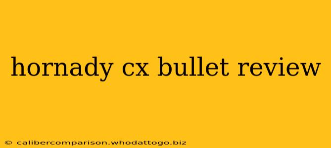 hornady cx bullet review