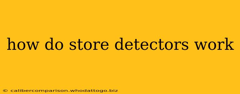 how do store detectors work