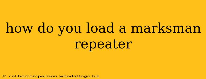 how do you load a marksman repeater