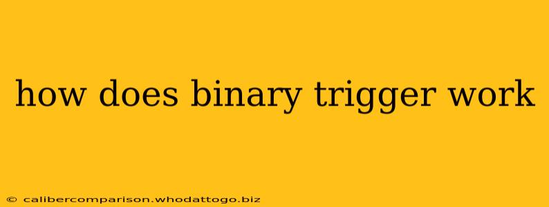 how does binary trigger work