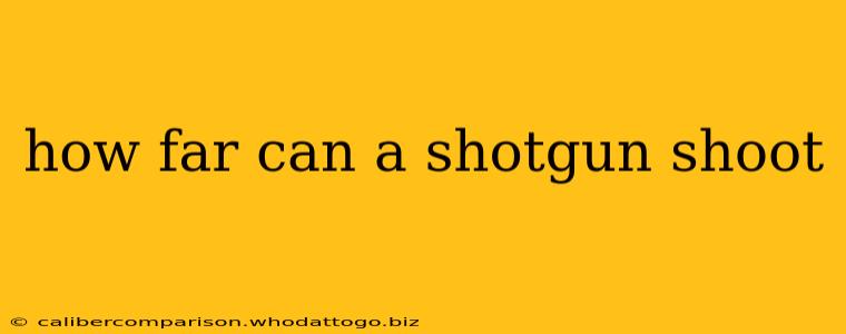 how far can a shotgun shoot