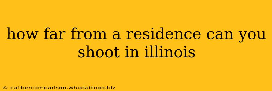 how far from a residence can you shoot in illinois