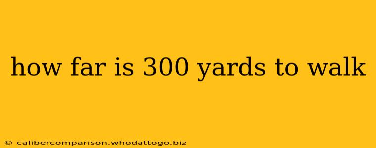 how far is 300 yards to walk