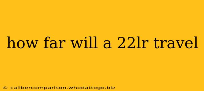 how far will a 22lr travel