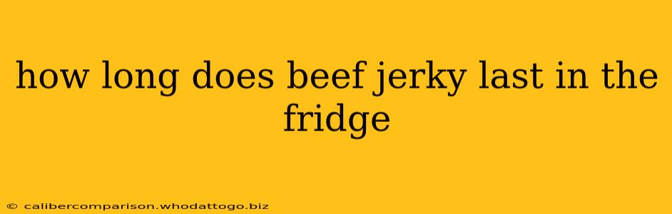 how long does beef jerky last in the fridge