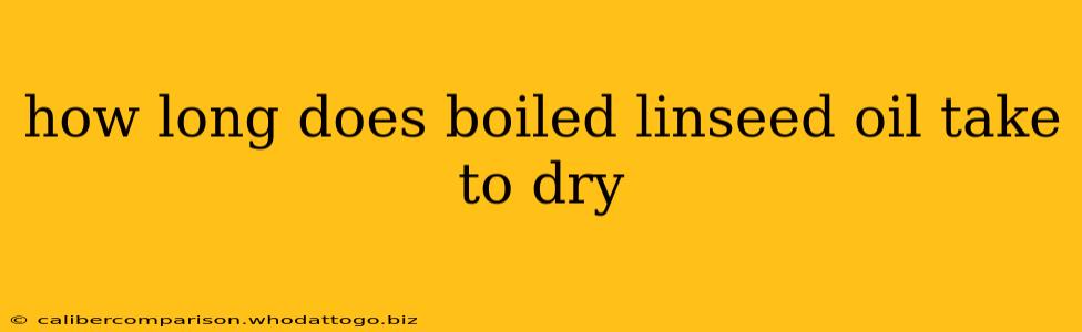 how long does boiled linseed oil take to dry