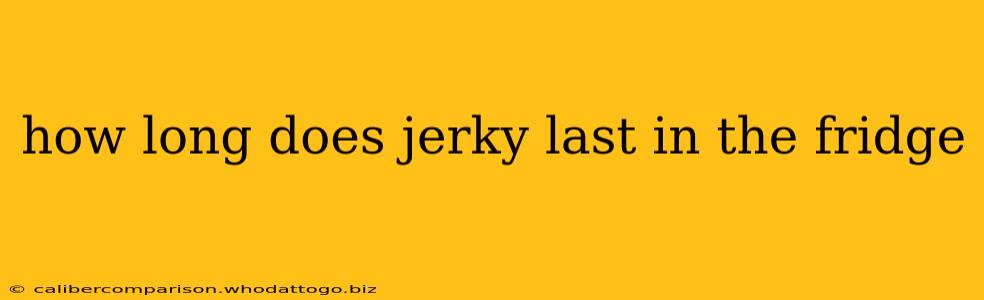 how long does jerky last in the fridge