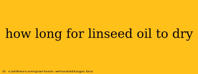 how long for linseed oil to dry