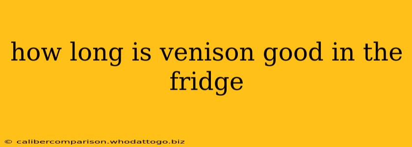 how long is venison good in the fridge