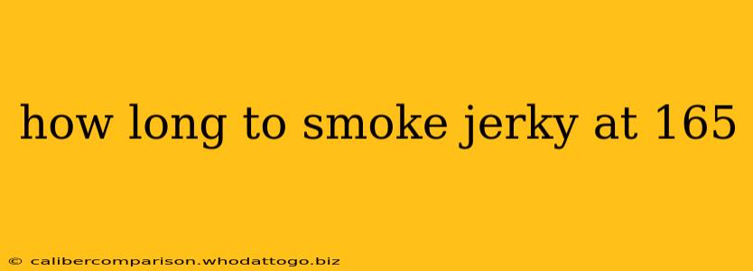 how long to smoke jerky at 165