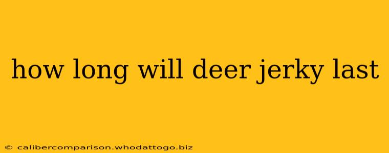 how long will deer jerky last