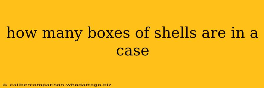 how many boxes of shells are in a case