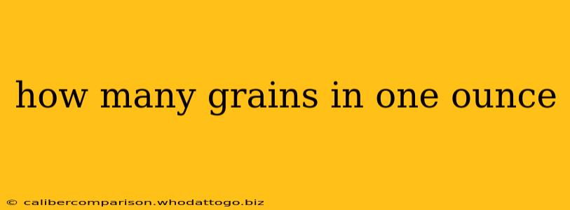 how many grains in one ounce