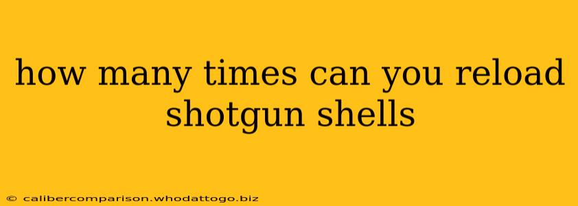 how many times can you reload shotgun shells