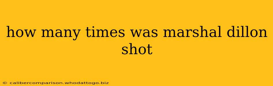 how many times was marshal dillon shot