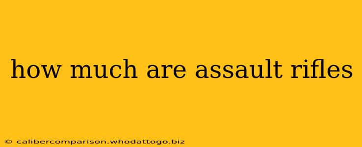 how much are assault rifles