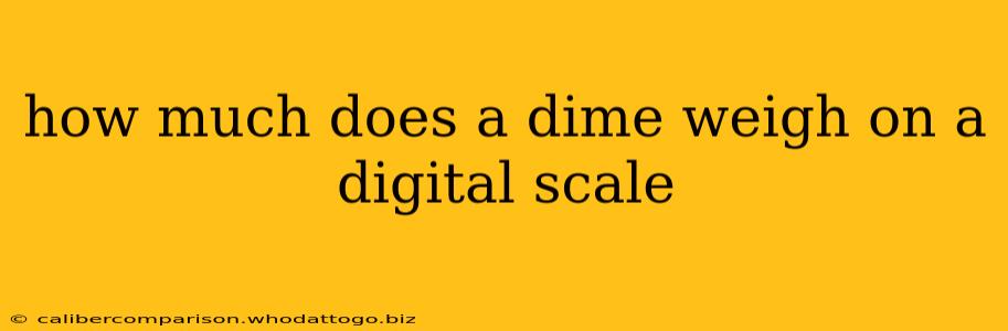 how much does a dime weigh on a digital scale