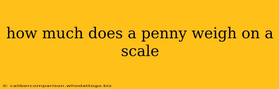 how much does a penny weigh on a scale