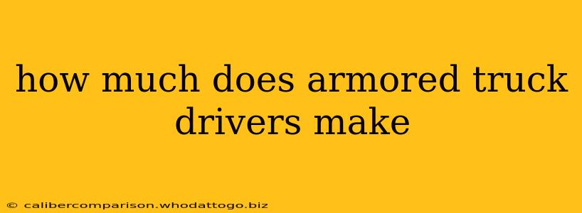 how much does armored truck drivers make