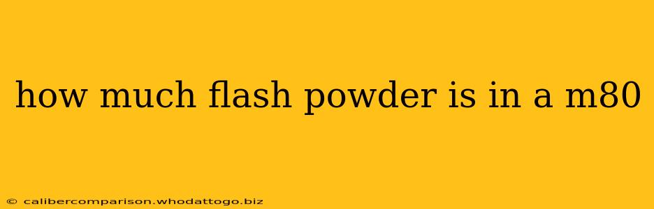 how much flash powder is in a m80