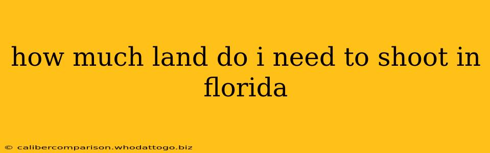 how much land do i need to shoot in florida