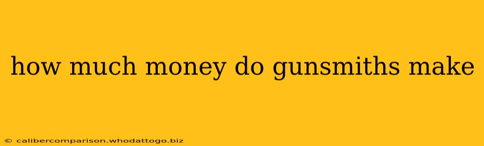 how much money do gunsmiths make