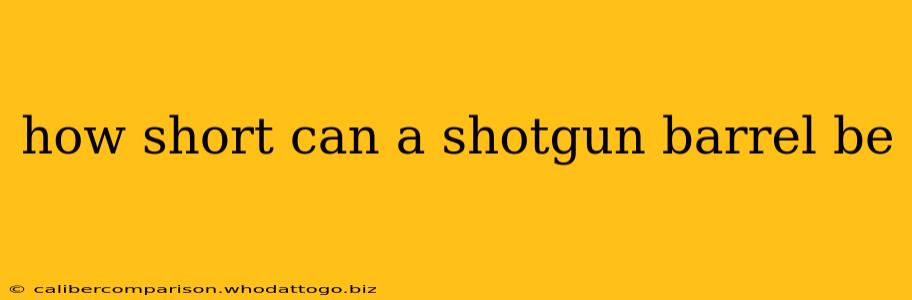 how short can a shotgun barrel be