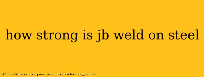 how strong is jb weld on steel