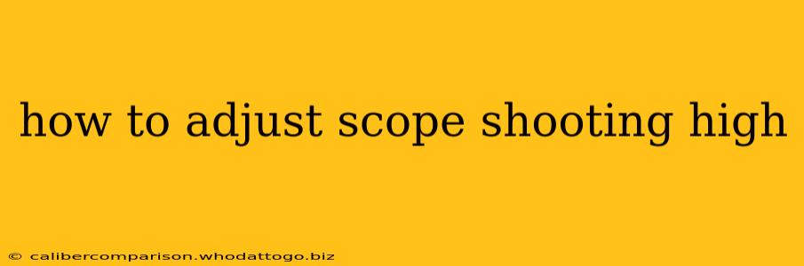 how to adjust scope shooting high