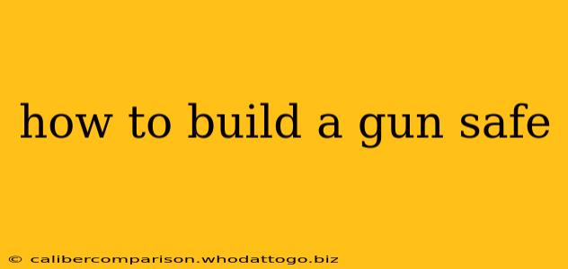 how to build a gun safe