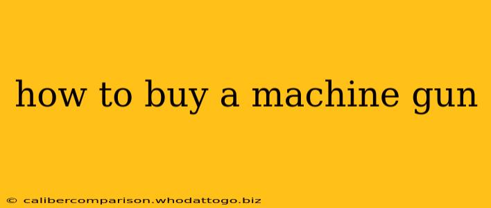 how to buy a machine gun