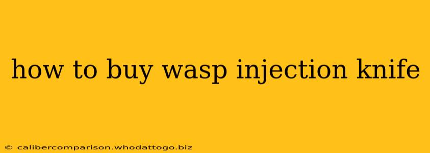 how to buy wasp injection knife