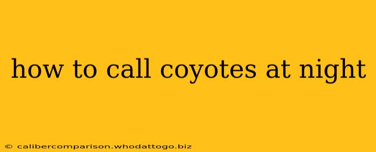 how to call coyotes at night