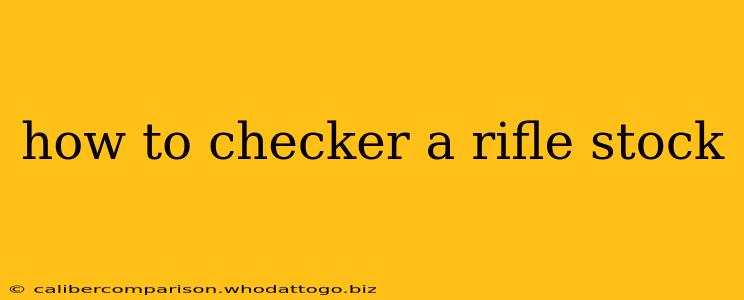 how to checker a rifle stock