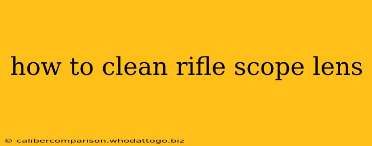 how to clean rifle scope lens