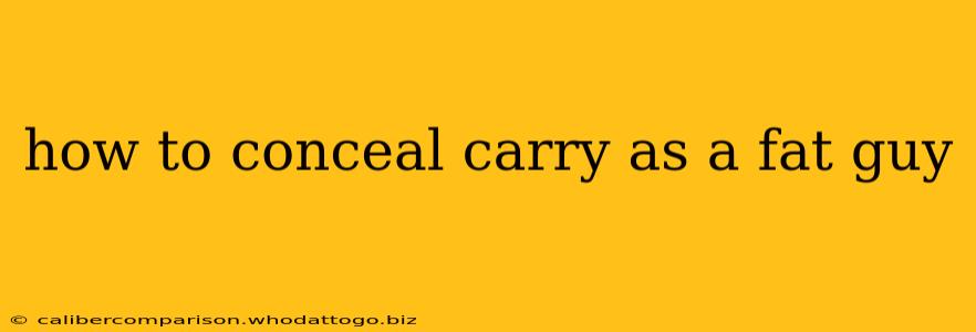 how to conceal carry as a fat guy