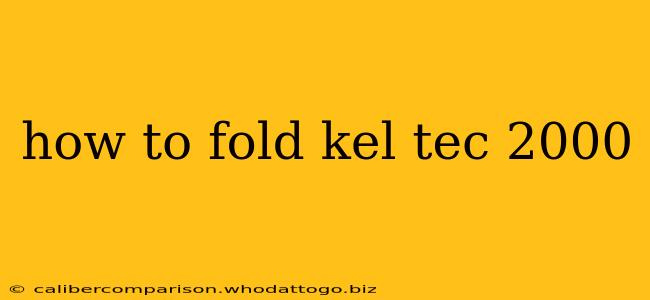 how to fold kel tec 2000