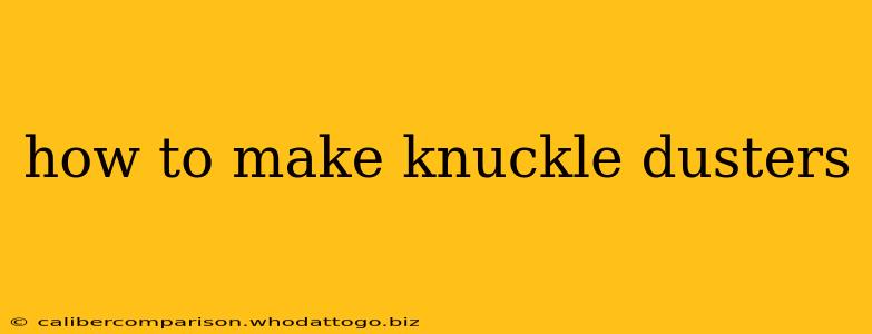 how to make knuckle dusters