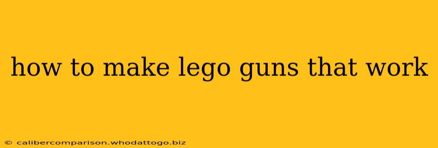 how to make lego guns that work