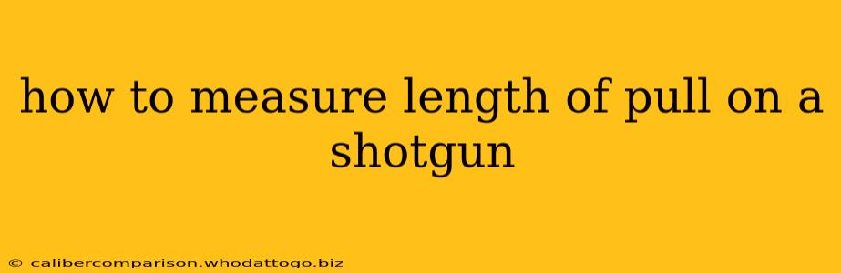 how to measure length of pull on a shotgun